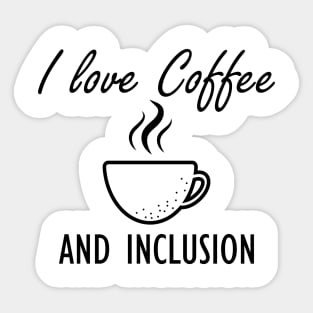 Coffee - I love coffee and inclusion Sticker